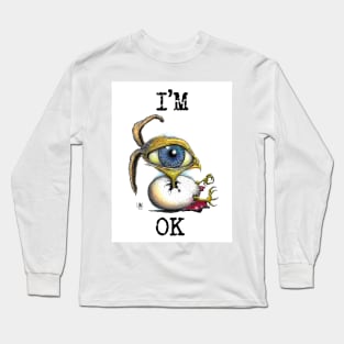 I'm OK Long Sleeve T-Shirt